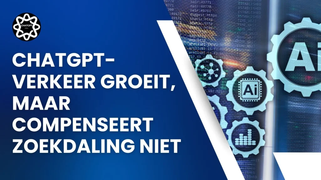 ChatGPT-verkeer groeit, maar compenseert zoekdaling niet